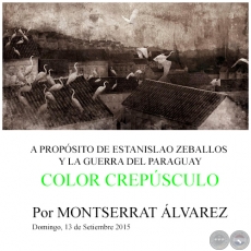 A PROPÓSITO DE ESTANISLAO ZEBALLOS Y LA GUERRA DEL PARAGUAY - COLOR CREPÚSCULO - Domingo, 13 de Setiembre 2015